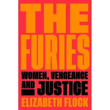 The Furies: Women, Vengeance, and Justice
