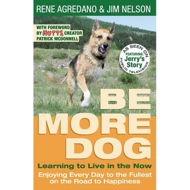 Be More Dog: Learning to Live in the Now