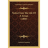Notes From The Life Of A Syrian (1860)