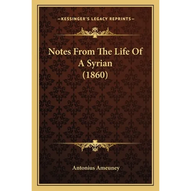 Notes From The Life Of A Syrian (1860)