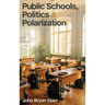 Public Schools, Politics & Polarization