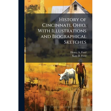 History of Cincinnati, Ohio, With Illustrations and Biographical Sketches