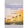 Hydrology and Water Resources: A Comprehensive Questions and Answers Guide