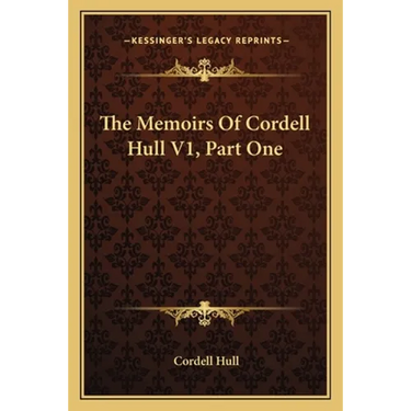 The Memoirs Of Cordell Hull V1, Part One