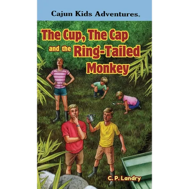 CAJUN KIDS ADVENTURES- Volume Three: The Cup, the Cap and the Ring-Tailed Monkey