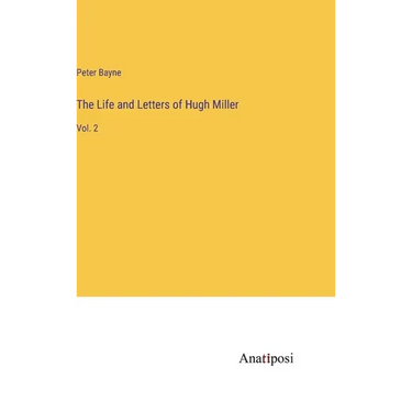 The Life and Letters of Hugh Miller: Vol. 2