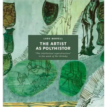 The Artist as Polyhistor: The Intellectual Superstructure in the Work of Per Kirkeby