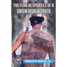 The Fear Responses of a Union Iron Worker