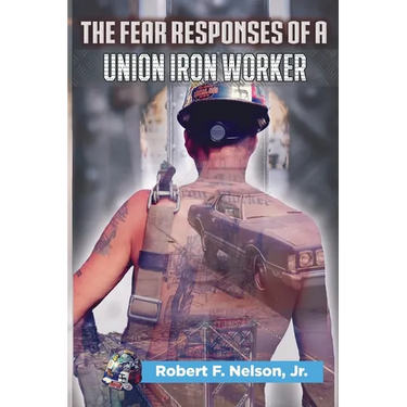 The Fear Responses of a Union Iron Worker