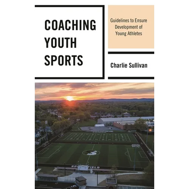 Coaching Youth Sports: Guidelines to Ensure Development of Young Athletes