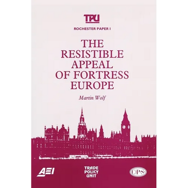 The Resistible Appeal of Fortress Europe (Rochester Paper; 1)