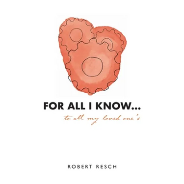 FOR ALL I KNOW...to all my loved one's