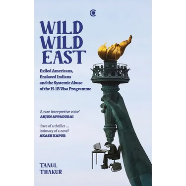 Wild Wild East: Exiled Americans, Enslaved Indians and the Systemic Abuse of the H-1B Visa Programme