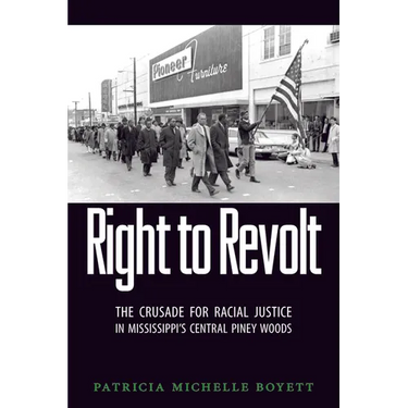 Right to Revolt: The Crusade for Racial Justice in Mississippi's Central Piney Woods