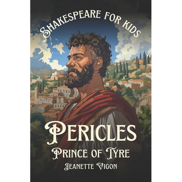 Pericles, Prince of Tyre Shakespeare for kids: Shakespeare in a language kids will understand and love