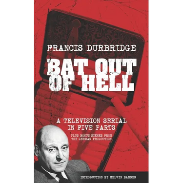 Bat Out Of Hell (Scripts of the five part television serial)