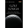 Golf Tough: Practice, Prepare, Perform and Progress