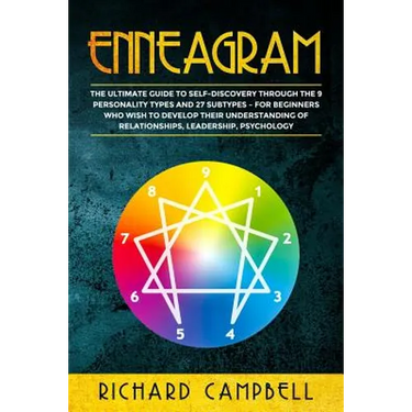 Enneagram: The Ultimate Guide to SELF-DISCOVERY through the 9 PERSONALITY TYPES and 27 SUBTYPES - For Beginners Who Wish to Devel