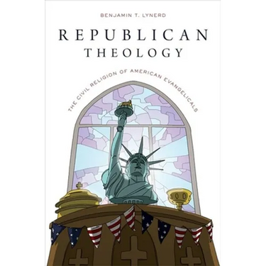 Republican Theology: The Civil Religion of American Evangelicals