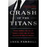 Crash of the Titans: Greed, Hubris, the Fall of Merrill Lynch, and the Near-Collapse of Bank of America