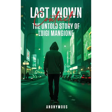 Last Known Contact: The Untold Story of Luigi Mangione
