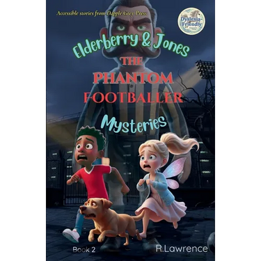Elderberry & Jones Mysteries - The Phantom Footballer: For fans of Barrington Stoke-style fiction - a paranormal/magical mystery for ages 8-10, writte