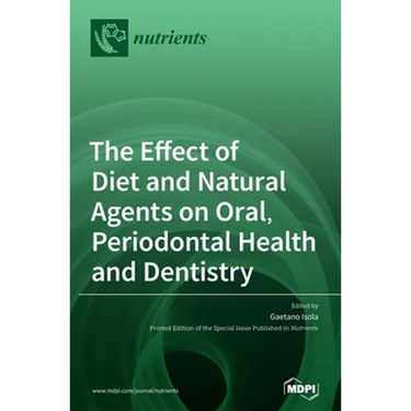 The Effect of Diet and Natural Agents on Oral, Periodontal Health and Dentistry
