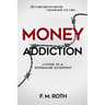 Money Addiction: Living in a Dopamine Economy: The Truth About Why More Money Never Feels Like Enough