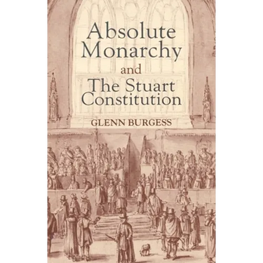 Absolute Monarchy and the Stuart Constitution