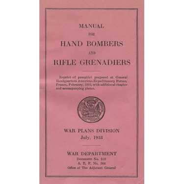 Grenades In The First World War: Manual For Hand Bombers and Rifle Grenadiers United States Army