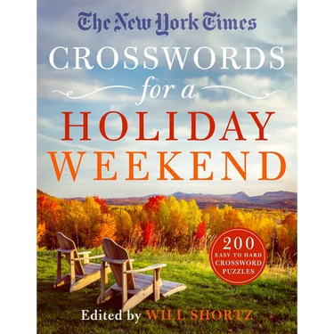 The New York Times Crosswords for a Holiday Weekend: 200 Easy to Hard Crossword Puzzles