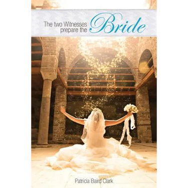 The Two Witnesses Prepare the Bride
