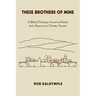 These Brothers of Mine: A Biblical Theology of Land and Family and a Response to Christian Zionism