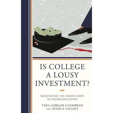 Is College a Lousy Investment?: Negotiating the Hidden Costs of Higher Education