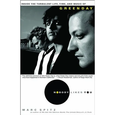 Nobody Likes You: Inside the Turbulent Life, Times, and Music of Green Day