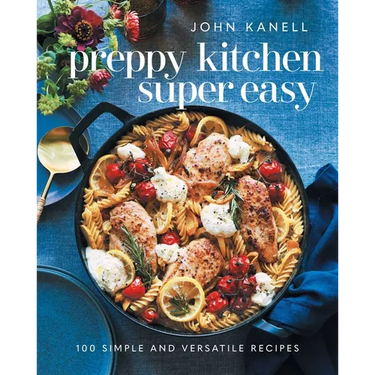 Preppy Kitchen Super Easy: 100 Simple and Versatile Recipes