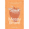 Messy Brave