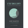 If the Tomb Is Empty: Why the Resurrection Means Anything Is Possible