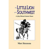 The Little Lion of the Southwest: A Life Of Manuel Antonio Chaves