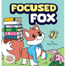 Focused Fox: A Guide to Finding Focus with F.O.C.U.S.