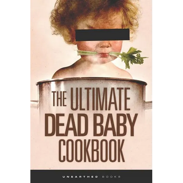 The Ultimate Dead Baby Cookbook: A humorous cookbook for the rest of us!