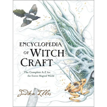 Encyclopedia of Witchcraft: The Complete A-Z for the Entire Magical World