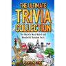 The Ultimate Trivia Collection: The World's Most Weird and Wonderful Random Facts