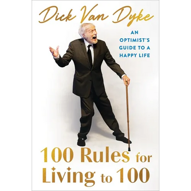 100 Rules for Living to 100: An Optimist's Guide to a Happy Life