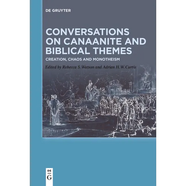 Conversations on Canaanite and Biblical Themes: Creation, Chaos and Monotheism