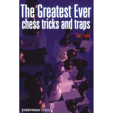 Greatest Ever Chess Tricks and Traps