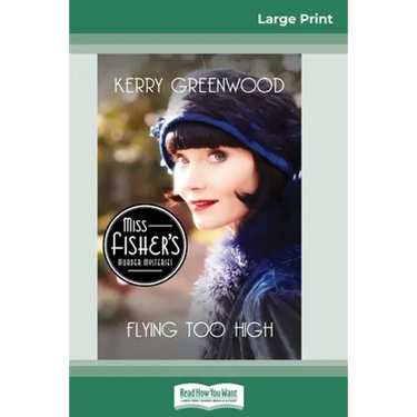 Flying Too High: A Phryne Fisher Mystery (16pt Large Print Edition)