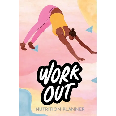 WorkOut Nutrition Planner: Fuel Your Fitness: "Nourish and Thrive: Your Complete Workout Nutrition Planner"
