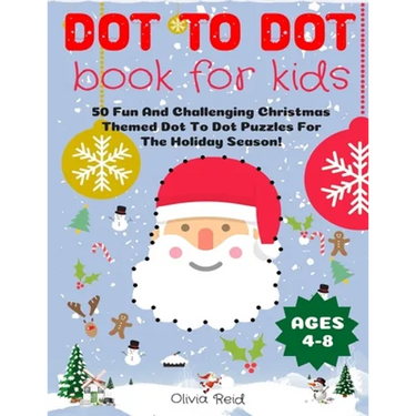 Dot To Dot Book For Kids Ages 4-8: 50 Fun And Challenging Christmas Themed Dot To Dot Puzzles For The Holiday Season! (Large Print Activity Book For K