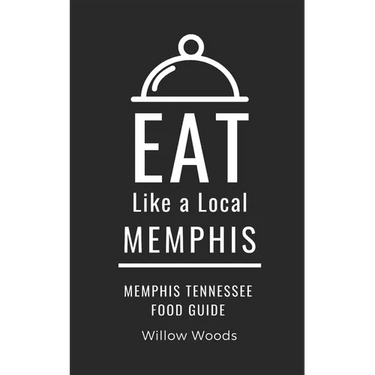 Eat Like a Local- Memphis: Memphis Tennessee Food Guide